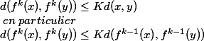 d(f^k(x),f^k(y))\leq Kd(x,y) 
 \\ \; en \; particulier \;
 \\ d(f^k(x),f^k(y))\leq Kd(f^{k-1}(x),f^{k-1}(y))